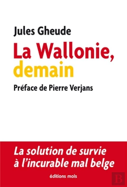 Bertrand.pt - La Wallonie, Demain ; La Solution De Survie À L'Incurable Mal Belge