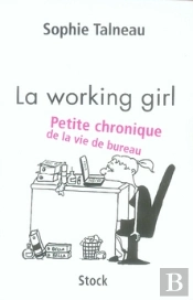 La Working Girl ; Petite Chronique De La Vie De Bureau