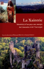 La Xaintrie ; Identités D'Un Pays Aux Marges Du Limousin Et De L'Auvergne