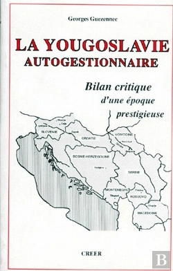 Bertrand.pt - La Yougoslavie Autogestionnaire ; Bilan Critique D'Une Époque Prestigieuse
