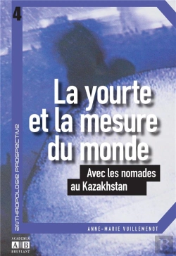 Bertrand.pt - La Yourte Et La Mesure Du Monde ; Avec Les Nomades Au Kazakhstan