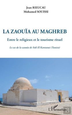 Bertrand.pt - La Zaouïa Au Maghreb ; Entre Le Religieux Et Le Tourisme Rituel ; Le Cas De La Zaouïa De Sidi El Kantaoui