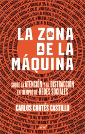 La Zona De La Máquina. Sobre La Atención Y La Distracción En Tiempos De Redes So