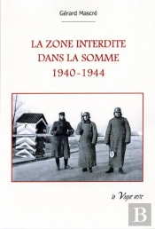 La Zone Interdite  Dans La Somme 1940-1944
