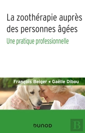 La Zoothérapie Auprès Des Personnes Âgées ; Une Pratique Professionnelle