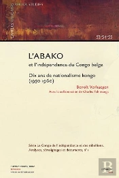 L'Abako Et L'Indépendance Du Congo Belge : Dix Ans De Nationalisme Kongo ( 1950-1960)