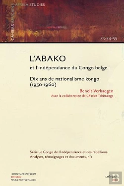 Bertrand.pt - L'Abako Et L'Indépendance Du Congo Belge : Dix Ans De Nationalisme Kongo ( 1950-1960)