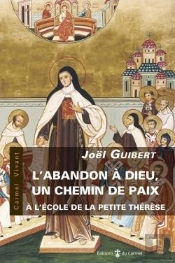 L'Abandon À Dieu, Un Chemin De Paix À L'École De La Petite Thérèse