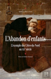 L'Abandon D'Enfants ; L'Exemple Des Côtes-Du-Nord Au Xixe Siècle