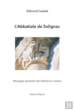 Bertrand.pt - L'Abbatiale De Solignac ; Message Symbolique Des Bâtisseurs Romans