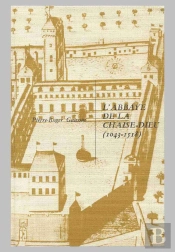 L'Abbaye De La Chaise-Dieu 1043-1518 ; L'Abbaye En Auvergne Et Son Rayonnement Dans La Chretienté