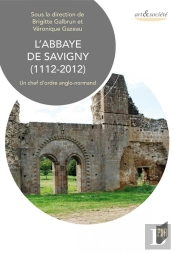 L'Abbaye De Savigny (1112-2012) ; Un Chef D'Oeuvre Anglo-Normand