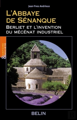 Bertrand.pt - L'Abbaye De Senanque ; Berliet Et L'Invention Du Mecenat Industriel