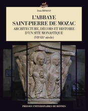 L'Abbaye Saint-Pierre De Mozac ; Architecture, Décors Et Histoire D'Un Site Monastique (Viie-Xxe Siècle)