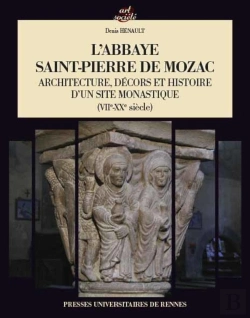 Bertrand.pt - L'Abbaye Saint-Pierre De Mozac ; Architecture, Décors Et Histoire D'Un Site Monastique (Viie-Xxe Siècle)