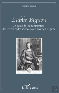 Bertrand.pt - L'Abbé Bignon ; Un Génie De L'Administration, Des Lettres Et Des Sciences Sous L'Ancien Régime
