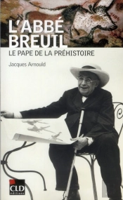 L'Abbé Breuil, Le Pape De La Préhistoire