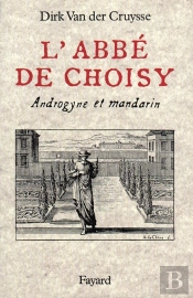 L'Abbé De Choisy : Androgyne Et Mandarin