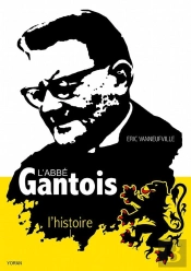 L'Abbé Gantois, L'Histoire