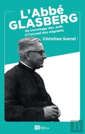 L'Abbe Glasberg - Du Sauvetage Des Juifs A L'Accueil Des Migrants