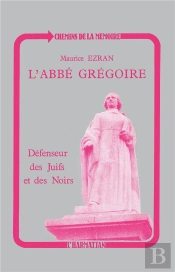 L'Abbé Grégoire ; Défenseur Des Juifs Et Des Noirs