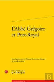 L'Abbe Gregoire Et Port-Royal