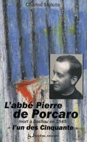 L'Abbé Pierre De Porcaro, 'L'Un Des Cinquante' : Mort À Dauchau En 1945