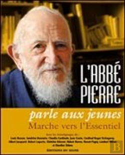 Bertrand.pt - L'Abbé Pierre Parle Aux Jeunes ; Marche Vers L'Essentiel
