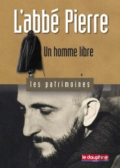 L'Abbé Pierre ; Un Homme Libre