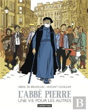 L'Abbé Pierre : Une Vie Pour Les Autres