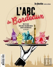 L'Abc De Bordeaux : Tout Ce Que Vous Avez Toujours Voulu Savoir Sur Bordeaux (Ou Presque...)