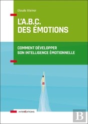 L'A.B.C. Des Émotions ; Comment Développer Son Intelligence Émotionnelle