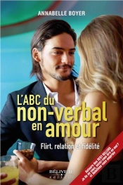 L'Abc Du Non-Verbal En Amour - Flirt, Relation Et Fidelite