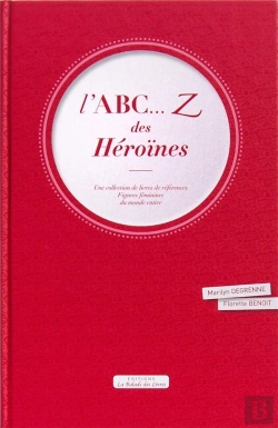 Bertrand.pt - L'Abc... Z Des Héroïnes ; Collection De Livres Références, Figures Féminines Du Monde Entier
