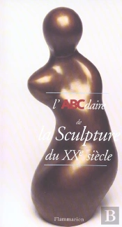 L'Abcdaire De La Sculpture Du Xxe Siècle