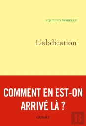 L'Abdication ; Comment En Est-On Arrivé Là ?