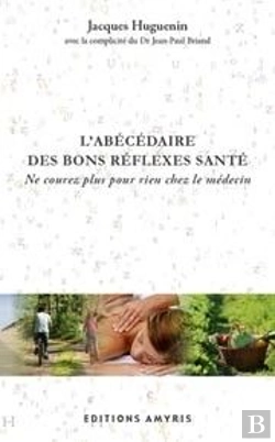 Bertrand.pt - L'Abécédaire Des Bons Réflexes Santé ; Ne Courez Plus Pour Rien Chez Le Médecin