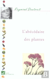 L'Abecédaire Des Plantes ; Toutes Les Plantes Pour Se Guérir