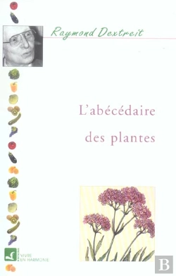 Bertrand.pt - L'Abecédaire Des Plantes ; Toutes Les Plantes Pour Se Guérir