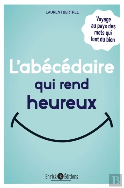 Bertrand.pt - L'Abécédaire Qui Rend Heureux ; Voyage Au Pays Des Mots Qui Font Du Bien