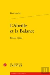 L'Abeille Et La Balance ; Penser L'Essai