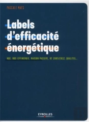 Labels D'Efficacité Énergétique ; Hqe, Bbc-Effinergie, Maison Passive, Rt 2005/2012, Qualitel...