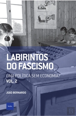 Bertrand.pt - Labirintos Do Fascismo: Uma Política Sem Economia?