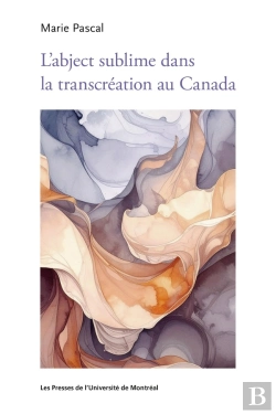 Bertrand.pt - L'Abject Sublime Dans La Transcréation Au Canada