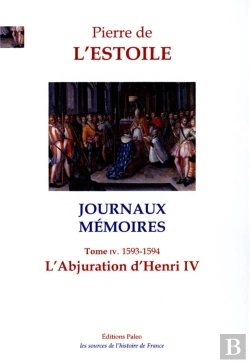 Bertrand.pt - L'Abjuration D'Henri Iv : Journaux - Mémoires, Tome 4 (1593-1594)