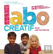 Labo Créatif Pour Les Tout-Petits ; 52 Projets Ludiques Pour Les Maternelles !