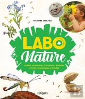 Labo Nature Pour Les Kids ; Herbier, Empreintes D'Animaux, Insectes, Roches, Coquillages Et Fossile