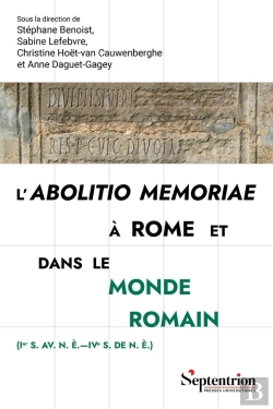 Bertrand.pt - L'Abolitio Memoriae À Rome Et Dans Le Monde Romain (Ier S. Av. N. È._Ive S. De N. È.)