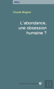 L'Abondance, Une Obsession Humaine ?
