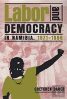 Labor And Democracy In Namibia, 1971â€“1996